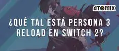 ¿Qué tal se juega Persona 3 Reload en Switch 2?