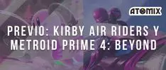¡Ya jugamos Kirby Air Riders y Metroid Prime 4: Beyond!