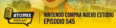 Nintendo compra nuevo estudio – Atomix Podcast 545