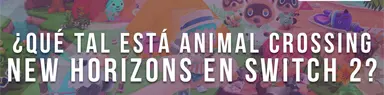 ¡Jugamos Animal Crossing: New Horizons en su edición de Switch 2!