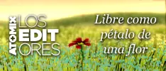 Los Editores: Libre como pétalo de una flor