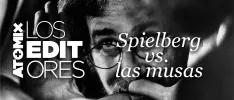 Los Editores – Spielberg vs. las musas