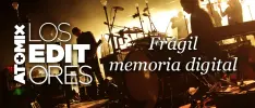 Los Editores – Frágil memoria digital