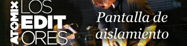 Los Editores – Pantalla de aislamiento