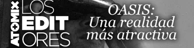 Los Editores – OASIS: Una realidad más atractiva