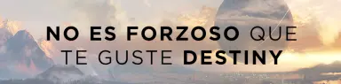 Opinión: No es forzoso que te guste Destiny