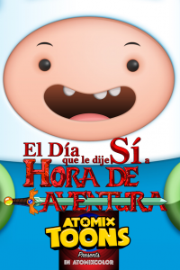 Atomix Toons Feature El día que le dije sí a Hora de Aventura