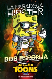 Atomix Toons Feature La paradoja hipster de Bob Esponja