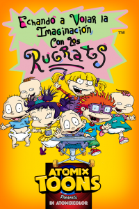Atomix Toons Feature Echando a volar la imaginación con los Rugrats