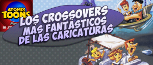 atomix_toons_crossovers_fantasticos_caricaturas_picapiedra_supersonico