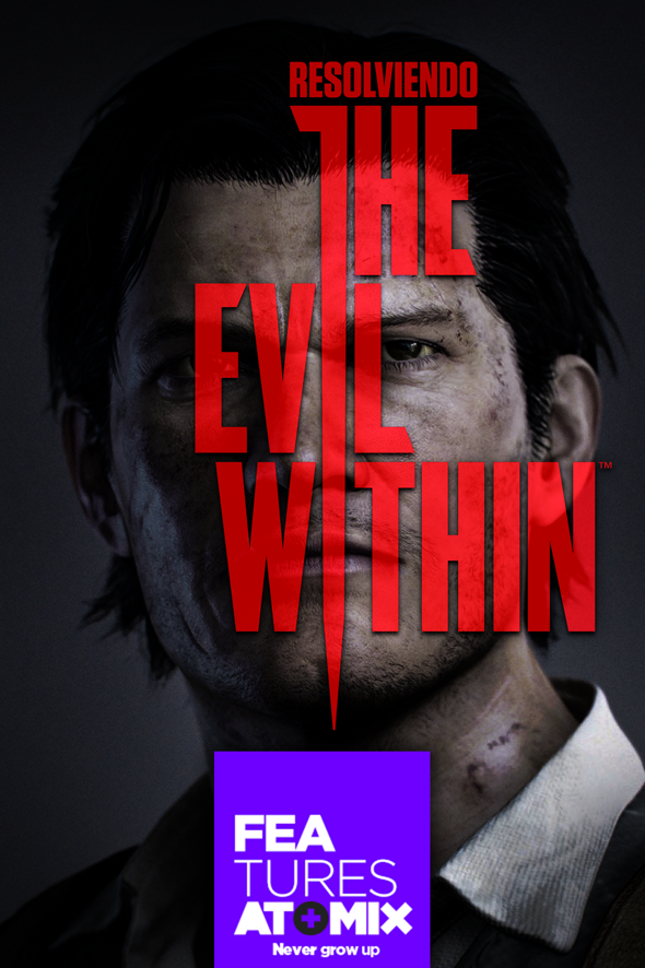 FEATURE: RESOLVIENDO THE EVIL WITHIN 