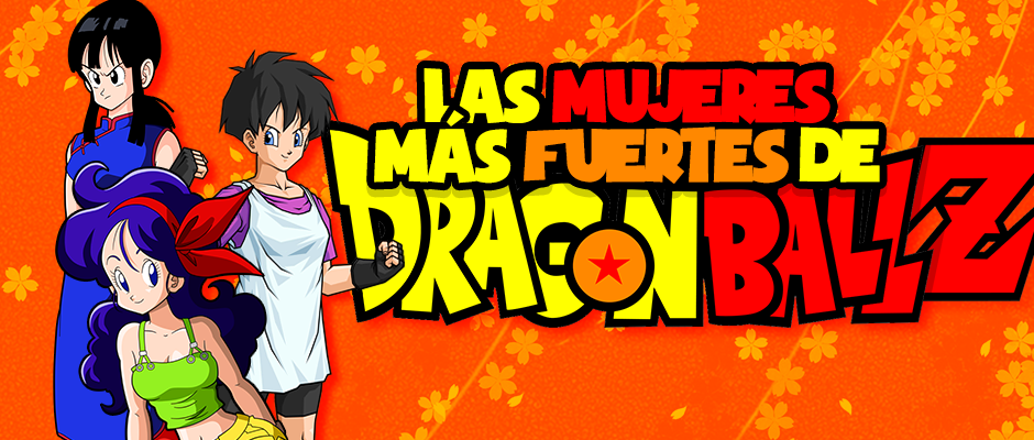 las-mujeres-mas-fuertes-de-dragon-ball-z