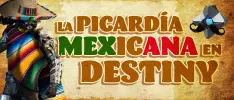 La picardía mexicana en Destiny