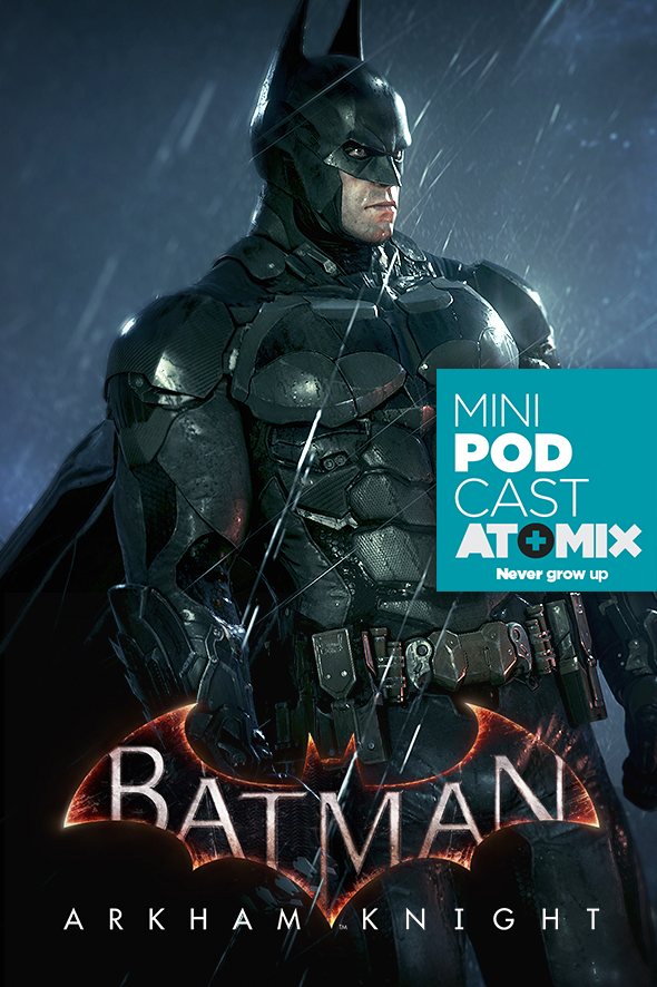 MINI PODCAST: BATMAN ARKHAM KNIGHT