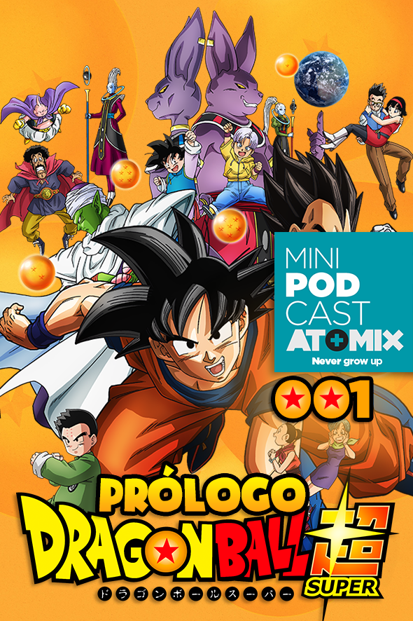 MINI PODCAST: DRAGON BALL SUPER 001: PRÓLOGO
