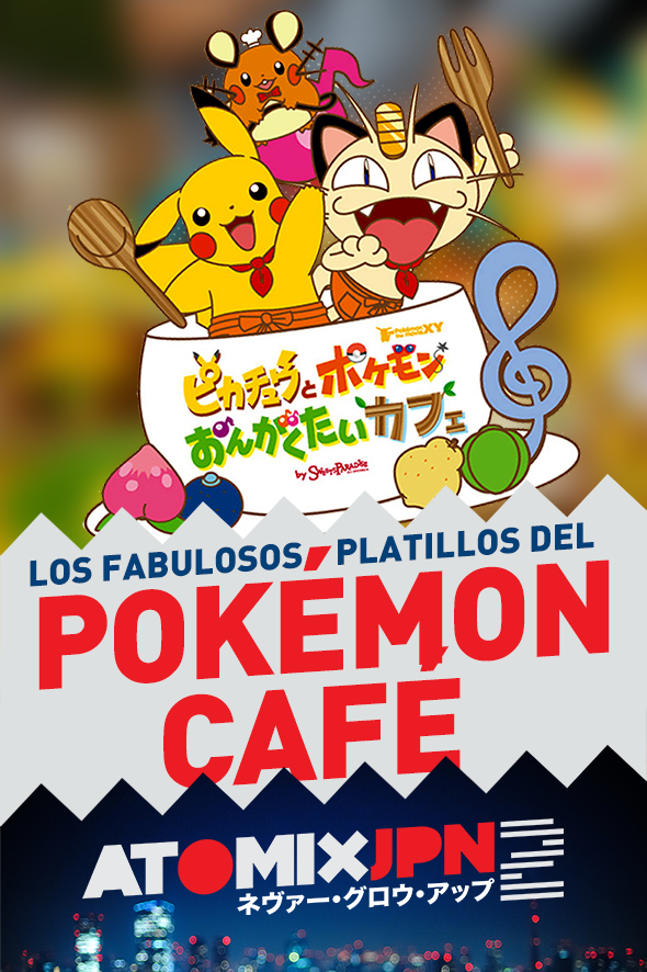 LOS FABULOSOS PLATILLOS DEL POKÉMON CAFÉ