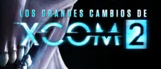 Los grandes cambios de XCOM 2