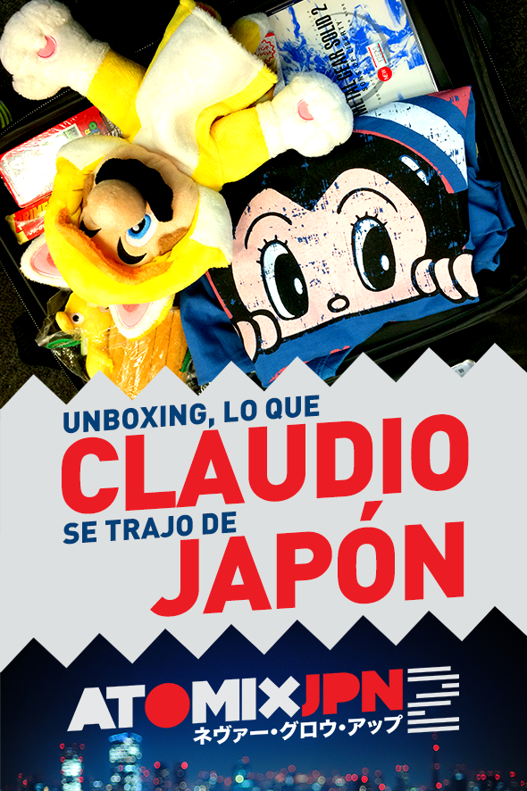 UNBOXING – LO QUE CLAUDIO SE TRAJO DE JAPÓN #ATOMIXJPN2