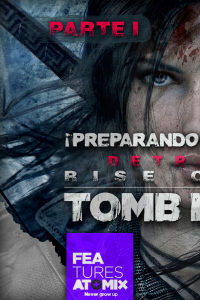 Detrás de Rise of The Tomb Raider (Parte I)