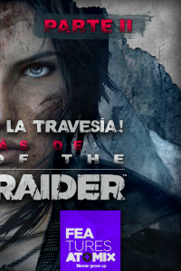 Detrás de Rise of The Tomb Raider (Parte II)