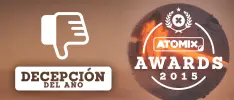 #AtomixAwards: Decepción del año