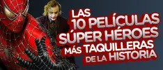 Las 10 películas de súper héroes más taquilleras de la historia