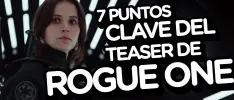 7 puntos clave del teaser de Rogue One