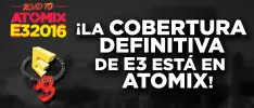 ¡La cobertura definitiva de E3 está en Atomix!