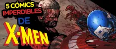 5 cómics imperdibles de X-Men