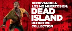 Hands On – Renovando a los no muertos en Dead Island: Definitive Collection