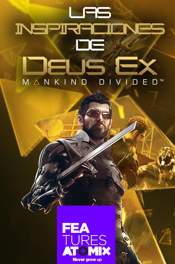 FEATURE – LAS INSPIRACIONES DE DEUS EX: MANKIND DIVIDED