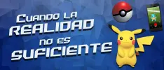 Pokémon Go, cuando la realidad no es suficiente