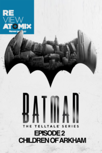 REVIEW – BATMAN: THE TELLTALE SERIES – EPISODE 2