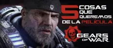 5 cosas que queremos de la película de Gears of War