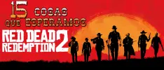 15 cosas que nos gustarían en Red Dead Redemption 2