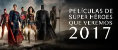 Películas de súper héroes que veremos en 2017