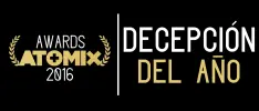 #AtomixAwards 2016 – Decepción del Año