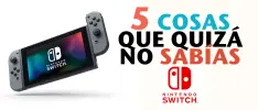 5 cosas que quizá no sabías sobre el Nintendo Switch