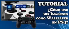 Tutorial: ¿Cómo puedo poner imágenes personalizadas como wallpaper en PS4?