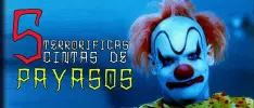 5 terroríficas cintas de Payasos