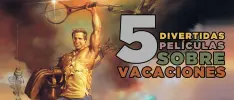 5 divertidas películas sobre vacaciones
