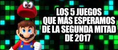 Los 5 juegos que más esperamos de la segunda mitad de 2017