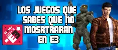 Juegos que nos gustaría ver en E3 pero que sabes que no serán mostrados