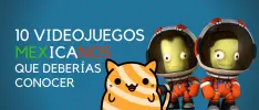 10 videojuegos mexicanos que deberías conocer
