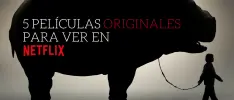 5 películas originales para ver en Netflix