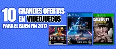 10 grandes ofertas en videojuegos para El Buen Fin 2017
