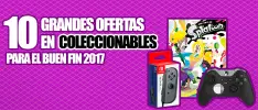 10 grandes ofertas en coleccionables para El Buen Fin 2017
