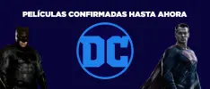Películas de DC confirmadas hasta ahora