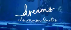 Feature – Dreams: el sueño sin límites