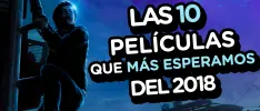 Las 10 películas que más esperamos del 2018
